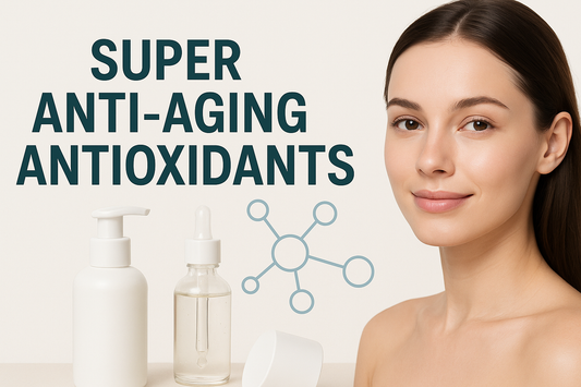 Super Anti-Aging Antioxidants